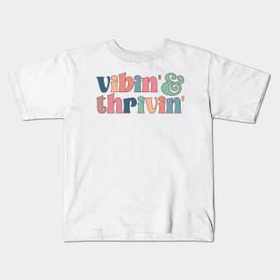 Vibin and thrivin Kids T-Shirt